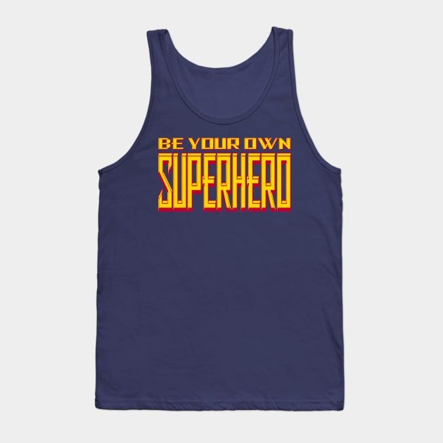 Be Your Own Superhero! Tank Top by Gsweathers